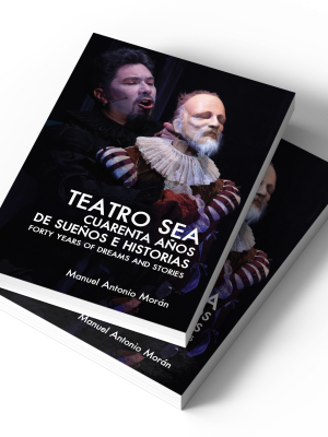 Teatro SEA cuarenta años de sueños e historias | Forty Years of Dreams and Stories