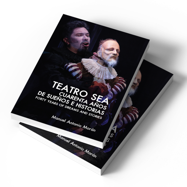 Teatro SEA cuarenta años de sueños e historias | Forty Years of Dreams and Stories